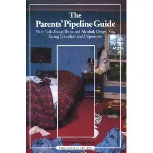 the parents pipeline guide plain talk about teens and alchol drugs sex eating disorders and depression 1st