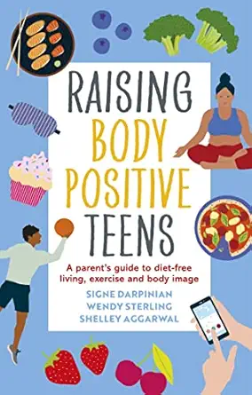 raising body positive teens 1st edition signe darpinian ,wendy sterling ,shelley aggarwal 1839970391,