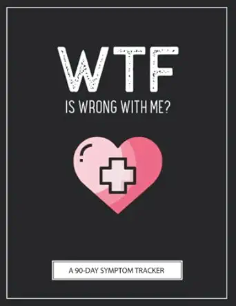 wtf is wrong with me a pain and symptom tracker to help you find your diagnosis 1st edition wellness warrior