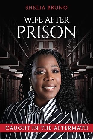 wife after prison caught in the aftermath 1st edition shelia bruno 1701594072, 978-1701594074
