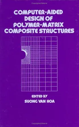 computer aided design of polymer matrix composite structures 1st edition hoa 082479558x, 978-0824795580