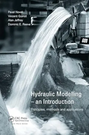 hydraulic modelling an introduction 1st edition pavel novak ,vincent guinot ,alan jeffrey ,dominic e reeve
