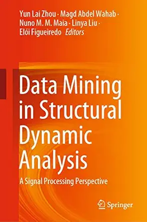 data mining in structural dynamic analysis a signal processing perspective 1st edition yun lai zhou ,magd