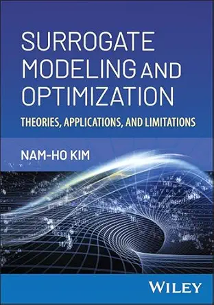 surrogate modeling and optimization theories applications and limitations 1st edition nam ho kim 1394245815,