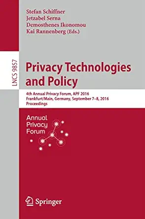 privacy technologies and policy 4th annual privacy forum apf 2016 frankfurt/main germany september 7 8 2016