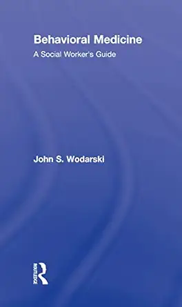 behavioral medicine a social workers guide 1st edition john s wodarski 0789025191, 978-0789025197