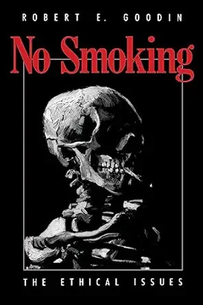 no smoking the ethical issues 1st edition robert e e goodin 0226303012, 978-0226303017