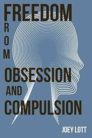 freedom from obsession and compulsion 1st edition joey lott 1518666582, 978-1518666582