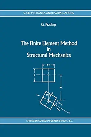 the finite element method in structural mechanics principles and practice of design of field consistent