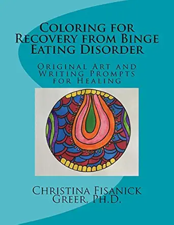 coloring for recovery from bing eating disorder original art and writing prompts for healing 1st edition