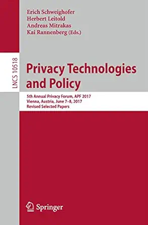 privacy technologies and policy 5th annual privacy forum apf 2017 vienna austria june 7 8 2017 revised