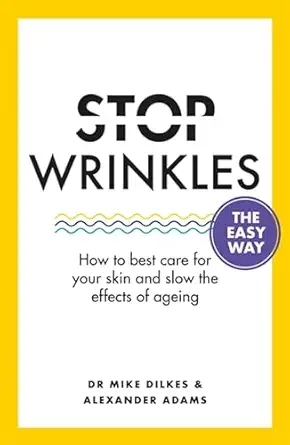 stop wrinkles the easy way how to best care for your skin and slow the effects of ageing 1st edition dr mike