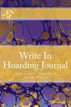 write in hoarding journal write in books blank books you can write in 1st edition h barnett 1502446286,