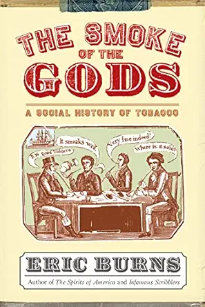 the smoke of the gods a social history of tobacco 1st edition eric burns 1592134807, 978-1592134809