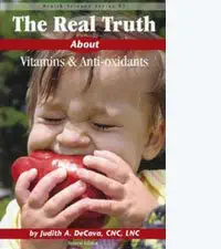 real truth about vitamins and anti oxidants 1st edition judith a decava 096457098x, 978-0964570986