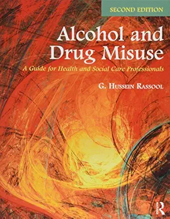 alcohol and drug misuse a guide for health and social care professionals 1st edition g hussein rassool