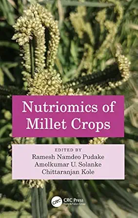 nutriomics of millet crops 1st edition ramesh namdeo pudake ,amolkumar u solanke ,chittaranjan kole