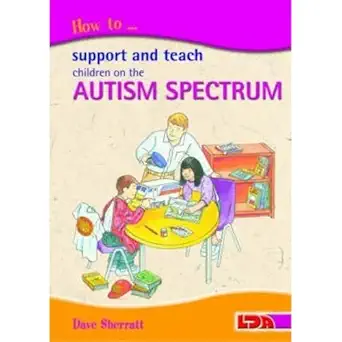 how to support and teach children on the autism spectrum 1st edition dave sherratt ,peter wilks ,rebecca