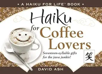 haiku for coffee lovers 1st edition david ash 0979399343, 978-0979399343