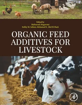 organic feed additives for livestock 1st edition mahmoud alagawany ,sobhy sallam ,mohamed e abd el hack phd