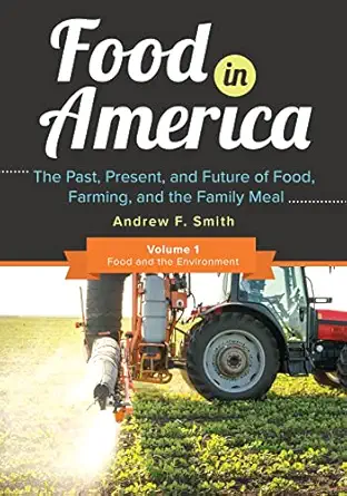 food in america 3 volumes the past present and future of food farming and the family meal 1st edition andrew