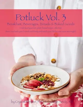 potluck vol 3 a plant based recipe collection including breakfast beverages and mocktails and breads and