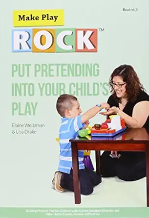put pretending into your childs play building pretend play for children with autism spectrum disorder and