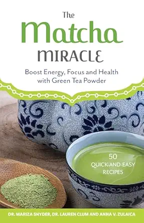 the matcha miracle boost energy focus and health with green tea powder 1st edition mariza snyder ,lauren clum