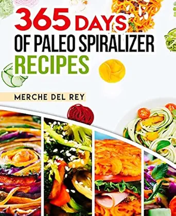365 days of paleo spiralizer recipes 1st edition mercedes del rey 1548272582, 978-1548272586