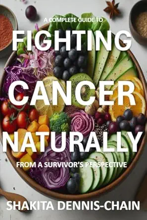 fighting cancer naturally from a survivors perspective 1st edition shakita dennis chain 1980245258,