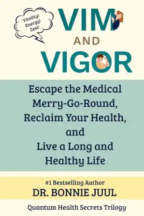 vim and vigor escape the medical merry go round reclaim your health and live a long and healthy life 1st