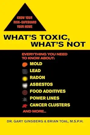 whats toxic whats not everything you need to know about mold lead radon asbestos food additives power lines