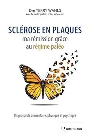 sclarose en plaques ma ramission gra ce au ragime palao 1st edition terry wahls ,eve adamsonlaurence le
