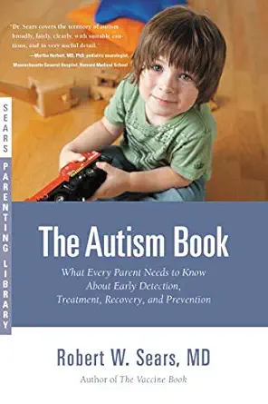 the autism book what every parent needs to know about early detection treatment recovery and prevention 1st