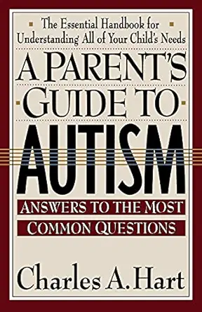 a parents guide to autism a parents guide to autism 1st edition charles hart 0671750992, 978-0671750992