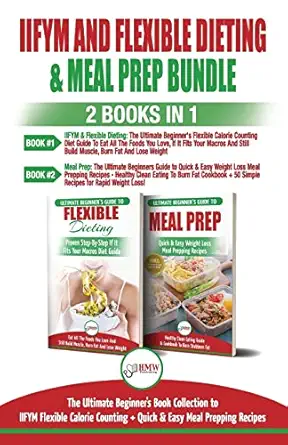 iifym and flexible dieting and meal prep 2 books in 1 bundle the ultimate beginners diet bundle guide to