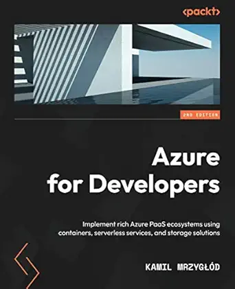 azure for developers implement rich azure paas ecosystems using containers serverless services and storage