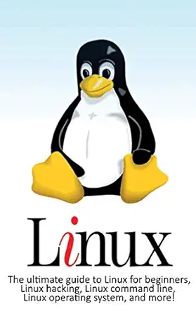 linux the ultimate guide to linux for beginners linux hacking linux command line linux operating system and