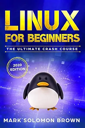 linux for beginners the bible the ultimate beginnera s guide to learn and execute linux programming from the