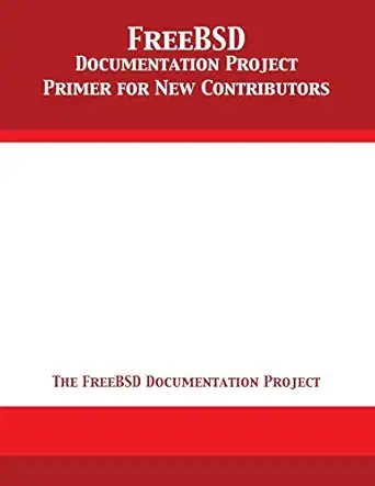 freebsd documentation project primer for new contributors 1st edition the freebsd documentation project