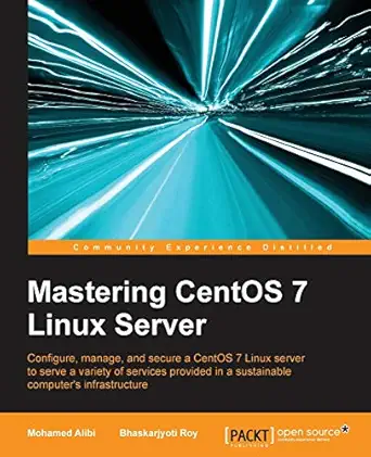 mastering centos 7 linux server 1st edition mohamed alibi ,bhaskarjyoti roy 1785282395, 978-1785282393