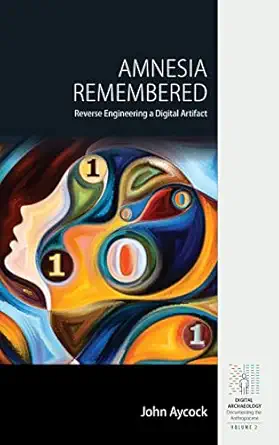 amnesia remembered reverse engineering a digital artifact 1st edition john aycock 1800738676, 978-1800738676