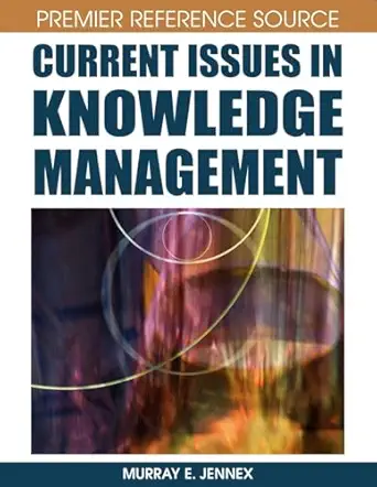 current issues in knowledge management 1st edition murray e jennex 1599049163, 978-1599049168