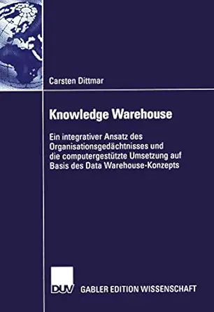 knowledge warehouse ein integrativer ansatz des organisationsgeda chtnisses und die computergesta 1/4tzte
