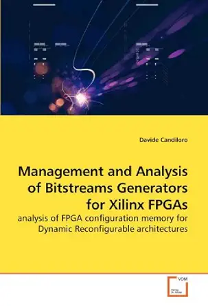 management and analysis of bitstreams generators for xilinx fpgas analysis of fpga configuration memory for
