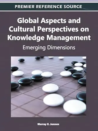 global aspects and cultural perspectives on knowledge management emerging dimensions 1st edition murray e