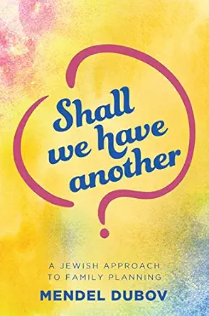 shall we have another a jewish approach to family planning 1st edition rabbi mendel dubov 1946351822,