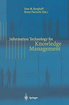 information technology for knowledge management 1st edition uwe m borghoff ,remo pareschi ,d k holtshouse