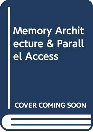 memory architecture and parallel access 1st edition michael gossel ,burghard rebel ,reiner creutzburg