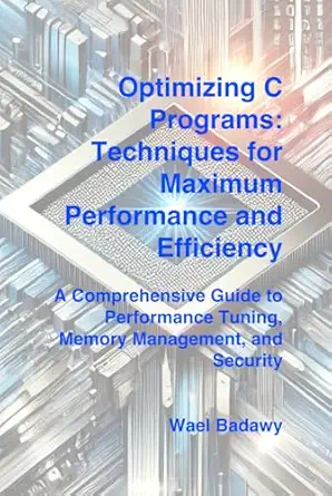 optimizing c programs techniques for maximum performance and efficiency a comprehensive guide to performance
